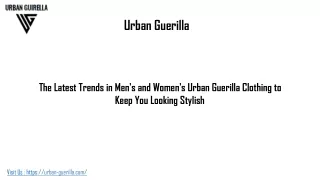 The Latest Trends in Men's and Women's Urban Guerilla Clothing to Keep You Looki