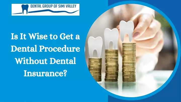 is it wise to get a dental procedure without