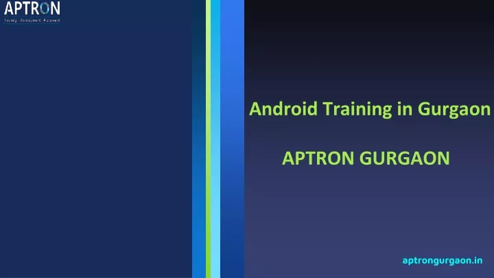 android training in gurgaon aptron gurgaon aptrongurgaon in