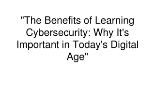 the benefits of learning cybersecurity why it s important in today s digital age