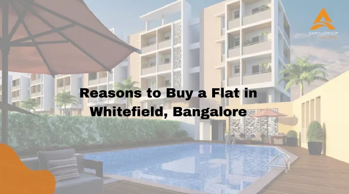 reasons to buy a flat in whitefield bangalore