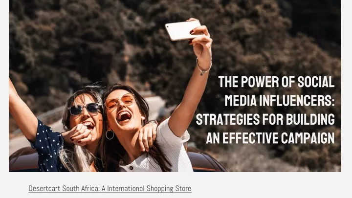 the power of social media influencers strategies for building an effective campaign