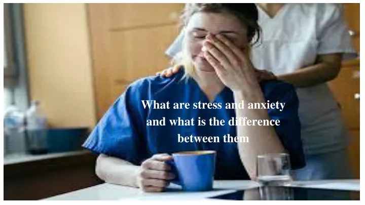 what are stress and anxiety and what