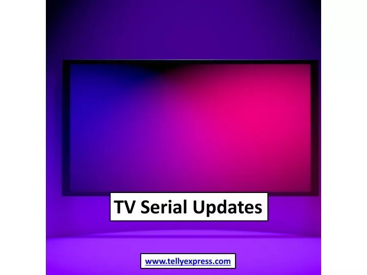 tv serial updates