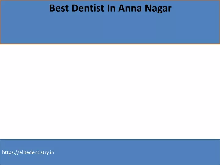 best dentist in anna nagar