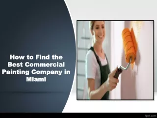 How to Find the Best Commercial Painting Company in Miami