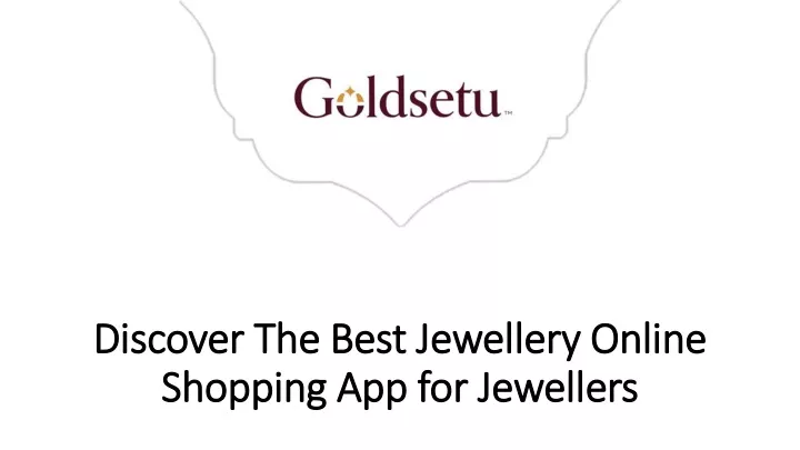 discover the best jewellery online shopping app for jewellers