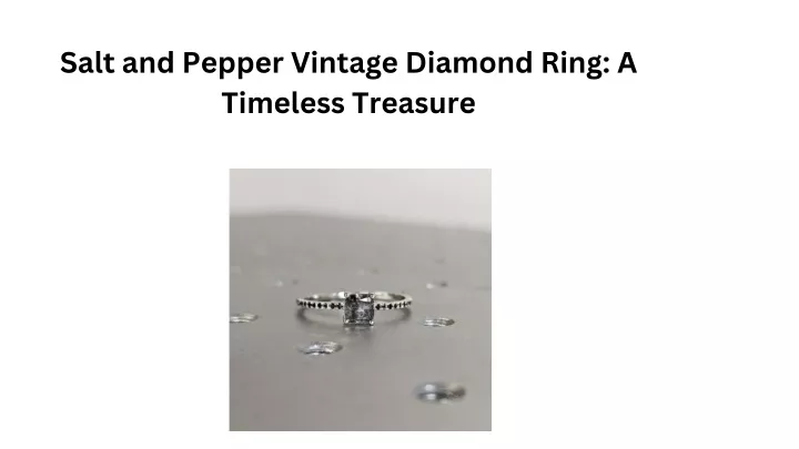 salt and pepper vintage diamond ring a timeless