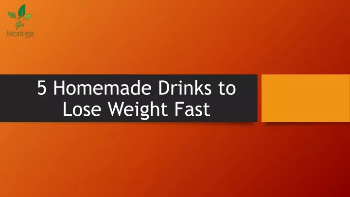 5 homemade drinks to lose weight fast