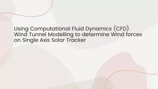 Using Computational Fluid Dynamics (CFD) Wind Tunnel Modelling