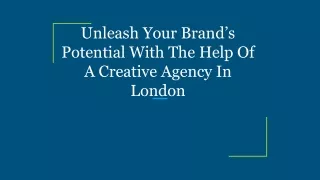 Unleash Your Brand’s Potential With The Help Of A Creative Agency In London