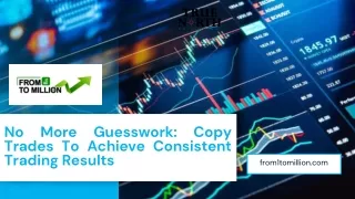 no more guesswork copy trades to achieve