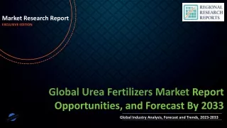 Urea Fertilizers Market Growth Statistics, Size Estimation, Emerging Trends, Outlook to 2033