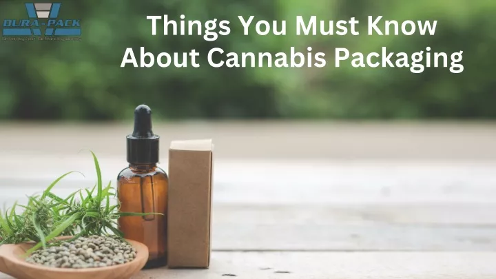 things you must know about cannabis packaging