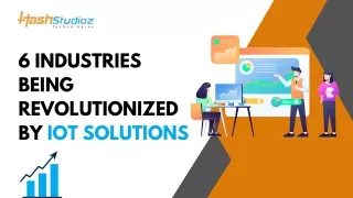 6 Industries Being Revolutionized by IoT Solutions PPT (1)