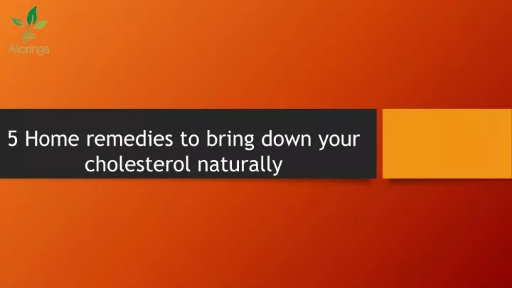 5 home remedies to bring down your cholesterol