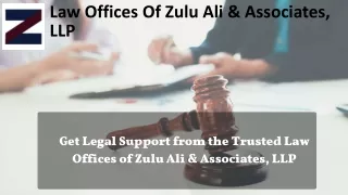 Get Legal Support from the Trusted Law Offices of Zulu Ali & Associates, LLP