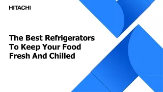 Excellent Refrigerators To Keep Your Food Fresh And Chilled