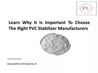 Learn Why It Is Important To Choose The Right PVC Stabilizer Manufacturers