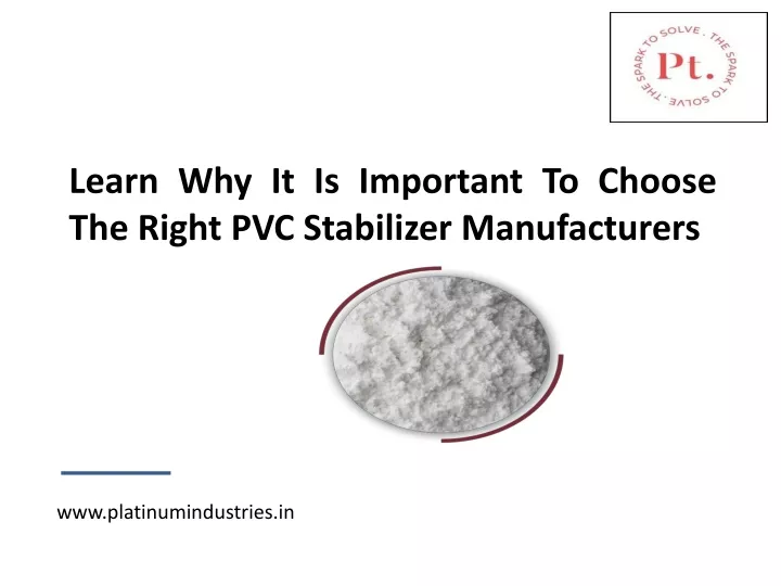 learn why it is important to choose the right pvc stabilizer manufacturers