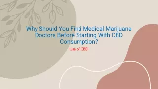 Why Should You Find Medical Marijuana Doctors Before Starting With CBD Consumption