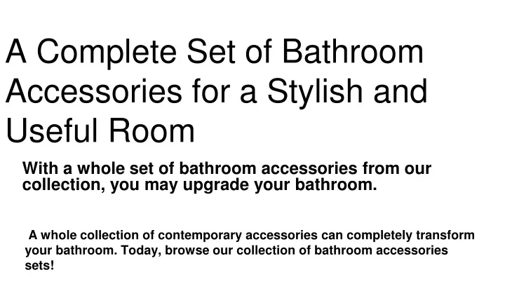 a complete set of bathroom accessories for a stylish and useful room