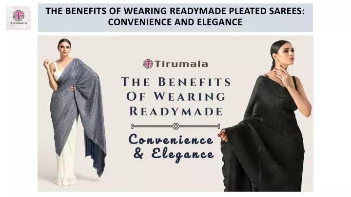 the benefits of wearing readymade pleated sarees convenience and elegance