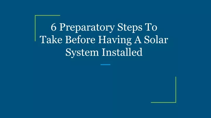 6 preparatory steps to take before having a solar