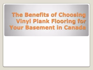 The Benefits of Choosing Vinyl Plank Flooring for Your Basement in Canada