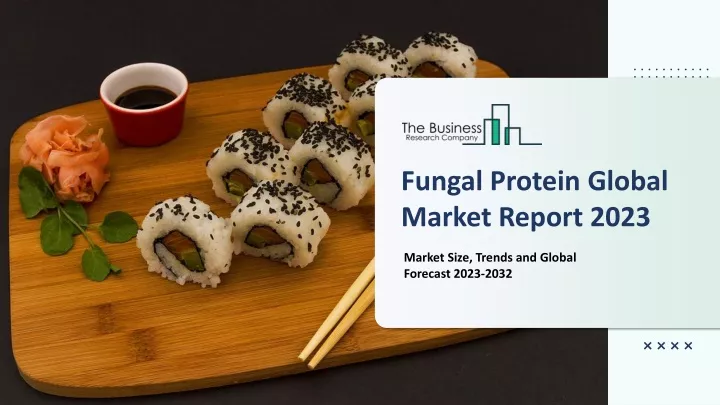 fungal protein global market report 2023