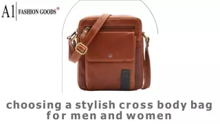 Choosing a stylish cross body bag for men and women
