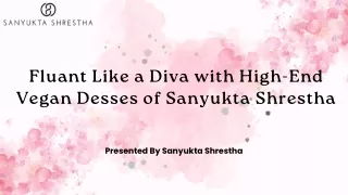 Fluant Like a Diva with High-End Vegan Desses of Sanyukta Shrestha