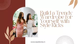 Build a Trendy Wardrobe for Yourself with Style Kicks