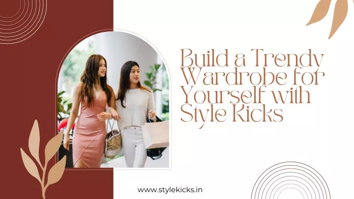 build a trendy wardrobe for yourself with style