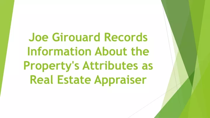 joe girouard records information about the property s attributes as real estate appraiser