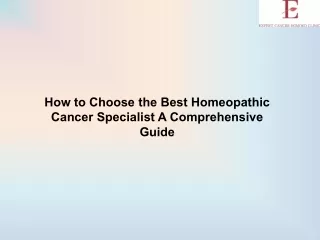 How to Choose the Best Homeopathic Cancer Specialist A Comprehensive Guide