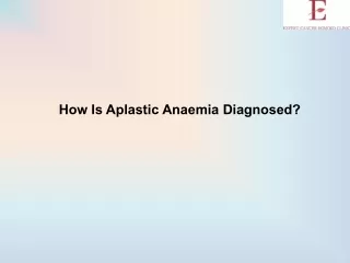 How Is Aplastic Anaemia Diagnosed