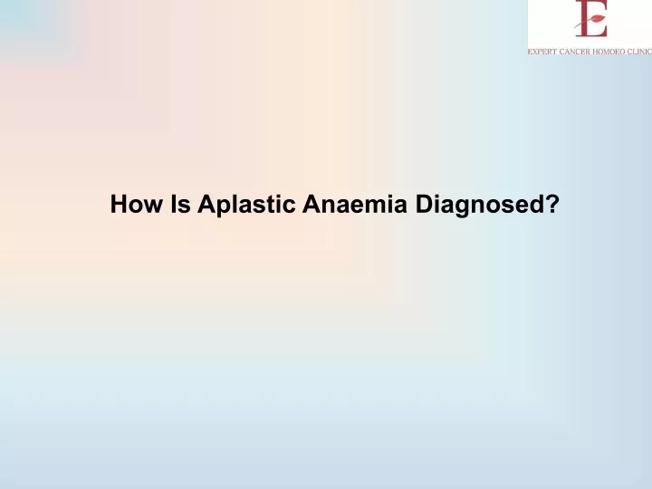 how is aplastic anaemia diagnosed