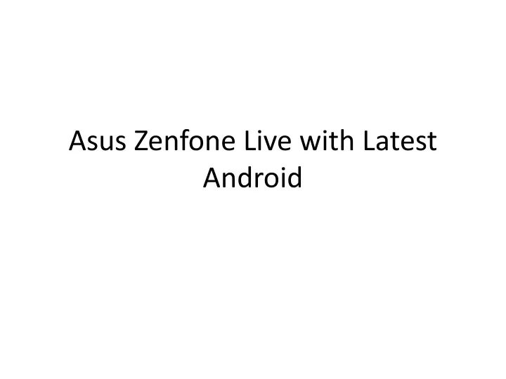 asus zenfone live with latest android