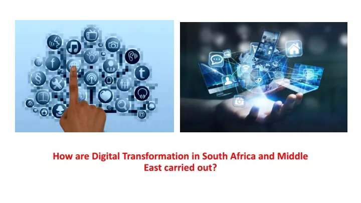 how are digital transformation in south africa and middle east carried out