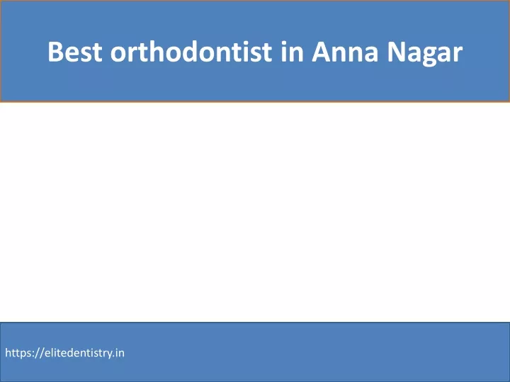 best orthodontist in anna nagar