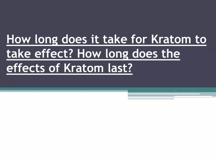 how long does it take for kratom to take effect
