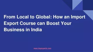 from local to global how an import export course can boost your business in india