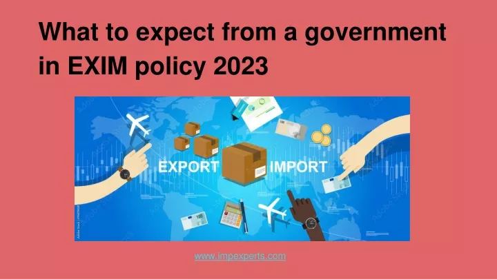 what to expect from a government in exim policy 2023