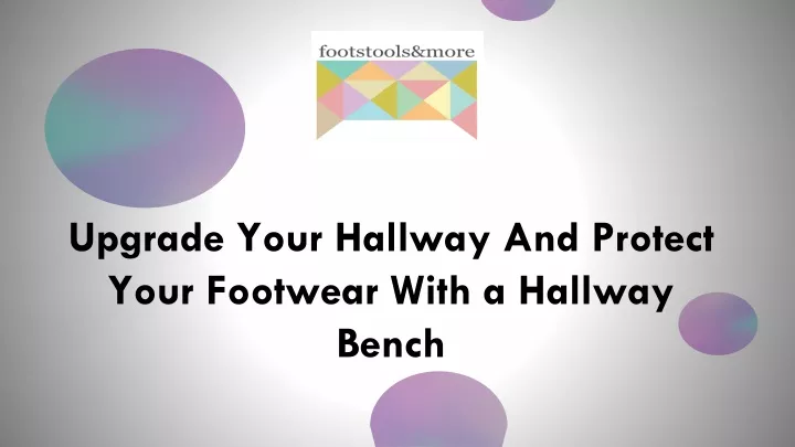 upgrade your hallway and protect your footwear with a hallway bench