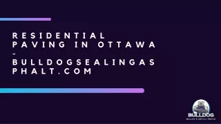 Residential Paving in Ottawa - Bulldogsealingasphalt.com