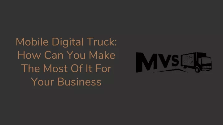mobile digital truck how can you make the most of it for your business