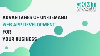 Advantages of On-Demand Web App Development for Your Business