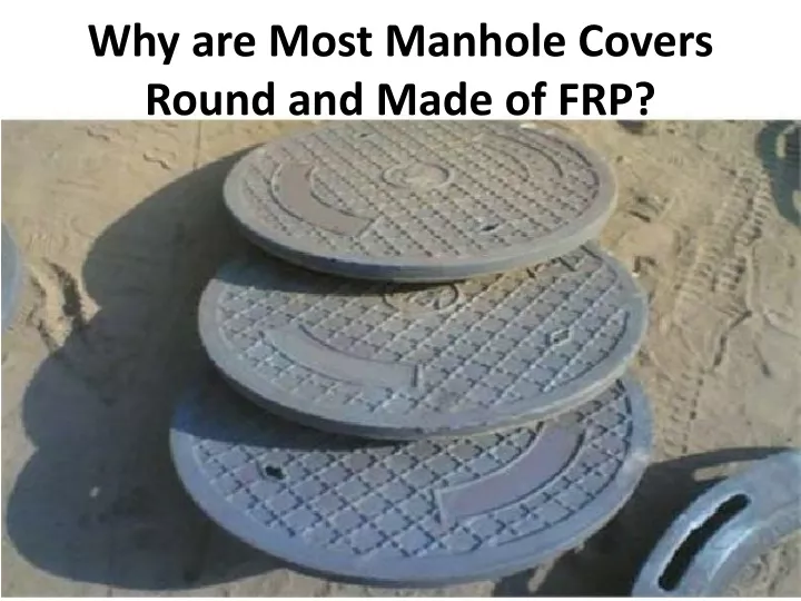 why are most manhole covers round and made of frp