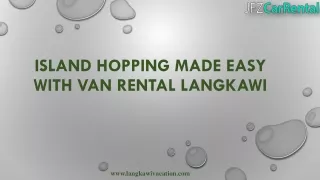 Island Hopping Made Easy with Van Rental Langkawi